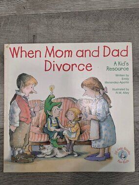 When Mom And Dad Divorce: A Kids Resource By Emily Menendez-Aponte Illustrated B